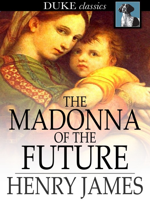 Title details for The Madonna of the Future by Henry James - Available